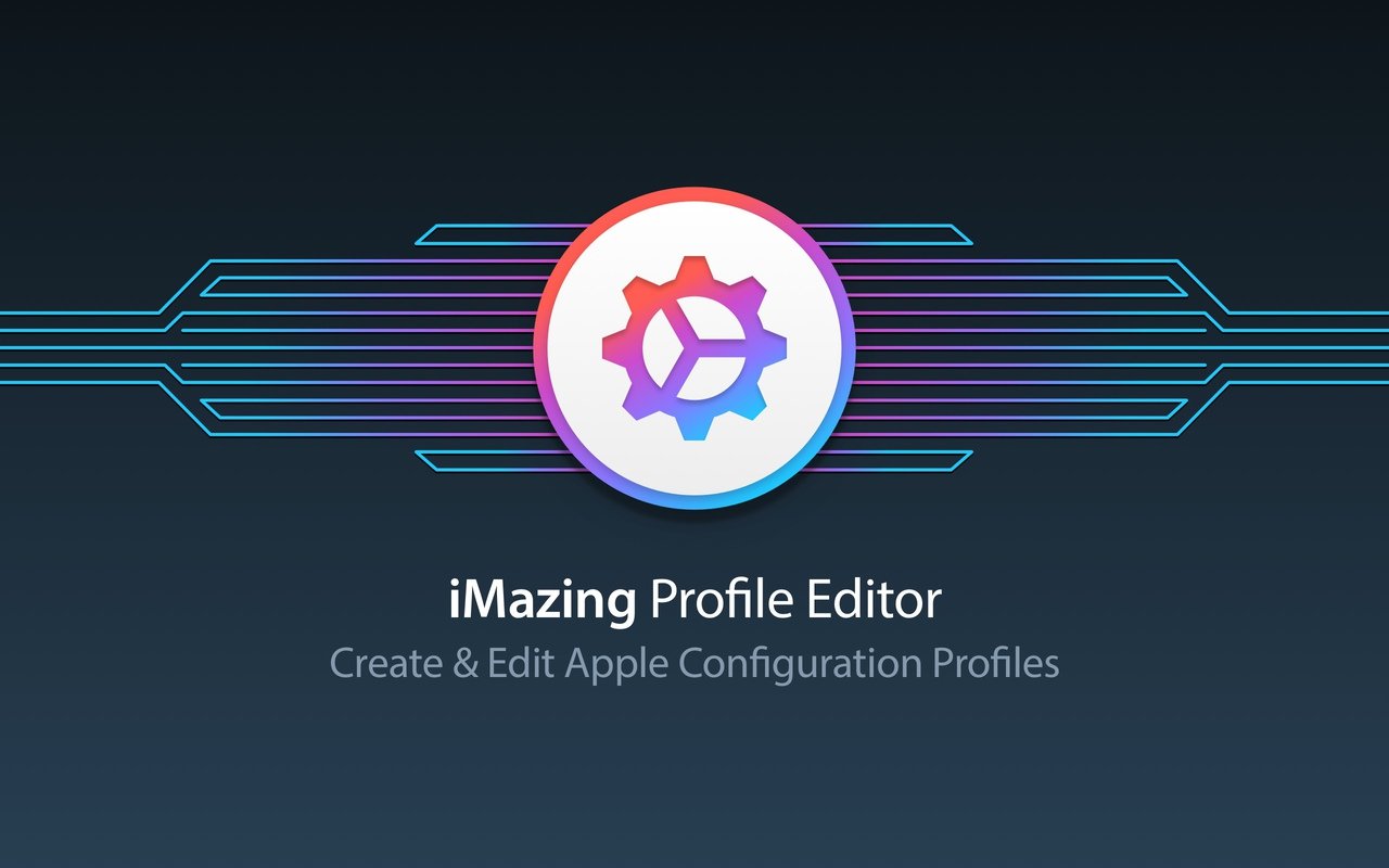 iMazing Profile Editor - Create & Edit Apple Configuration Profiles