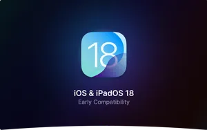 Cover image for iOS 18 & macOS 15 Early Compatibility Release