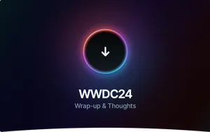 Cover image for WWDC24 Wrap Up & Thoughts on Apple Intelligence